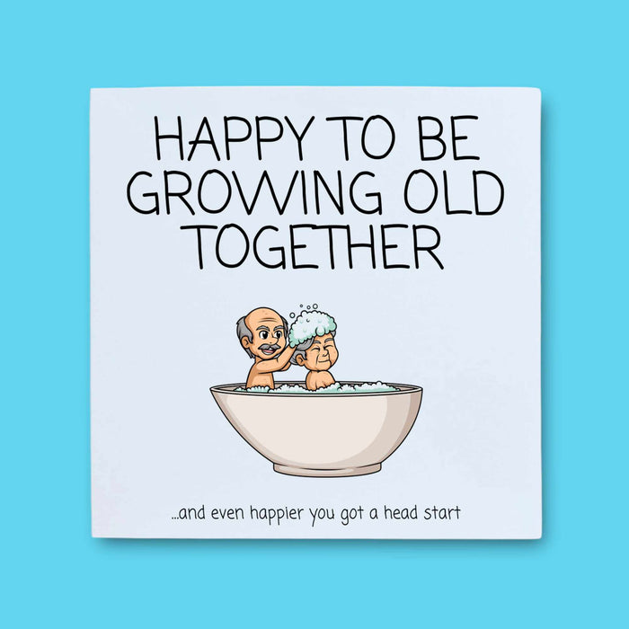 Happy To Be Growing Old Together