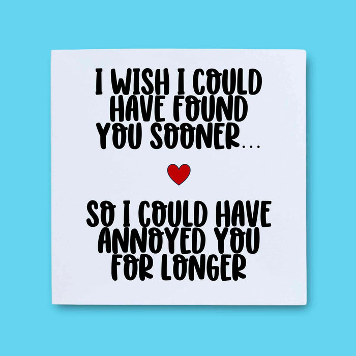 I Wish I Had Found You Sooner Card