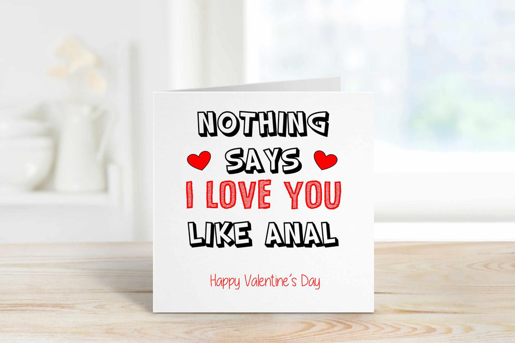 Nothing Says I Love You Like Anal Greetings Card