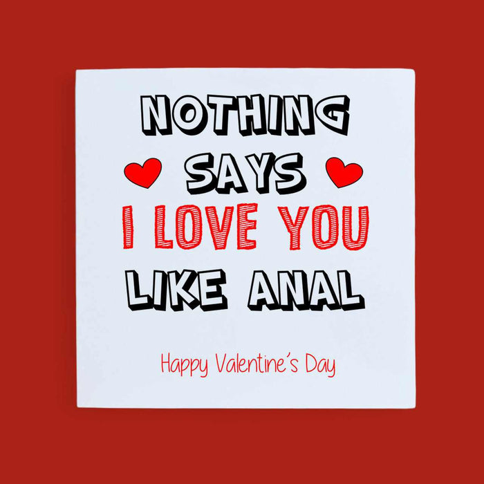 Nothing Says I Love You Like Anal Greetings Card