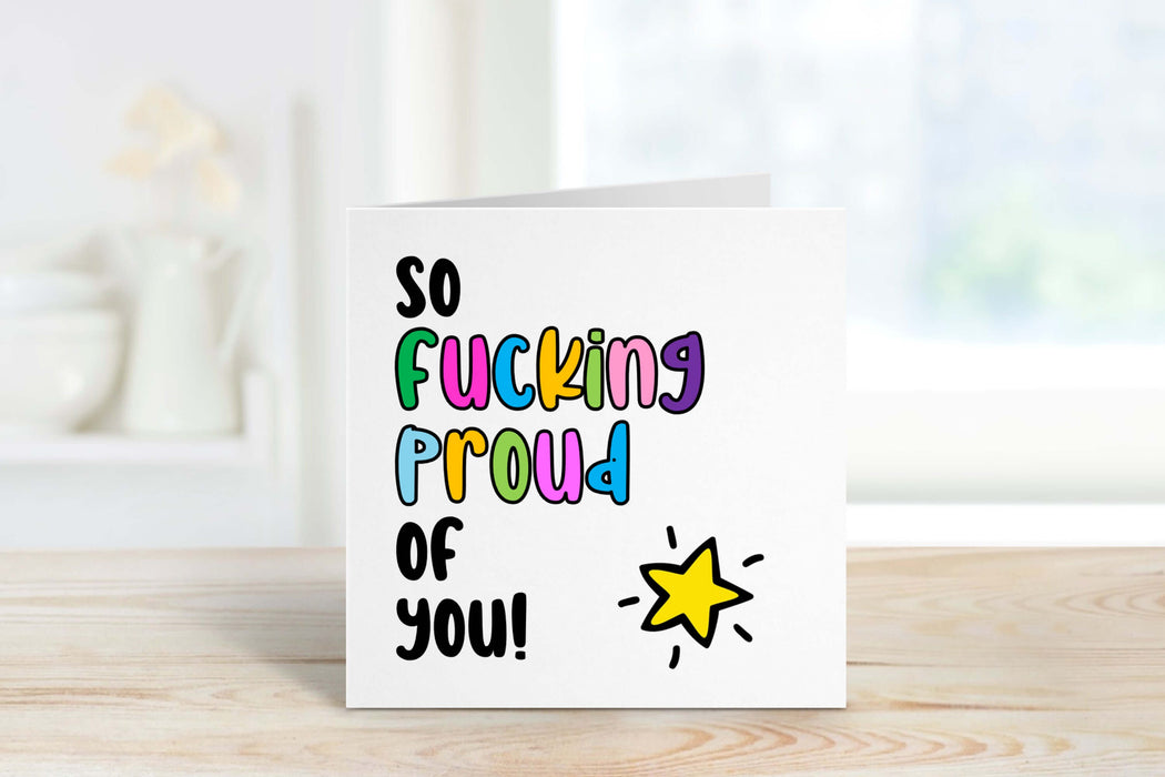 So Fucking Proud Of You Card