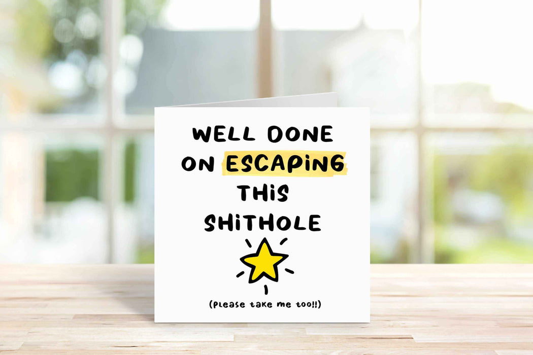 Well Done On Escaping This Shithole Card