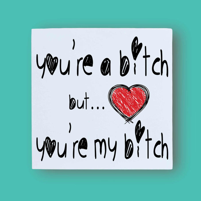 You're A Bitch Dick Twat C*nt Greetings Card