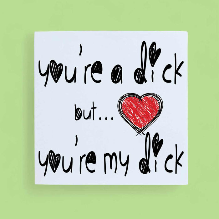 You're A Bitch Dick Twat C*nt Greetings Card