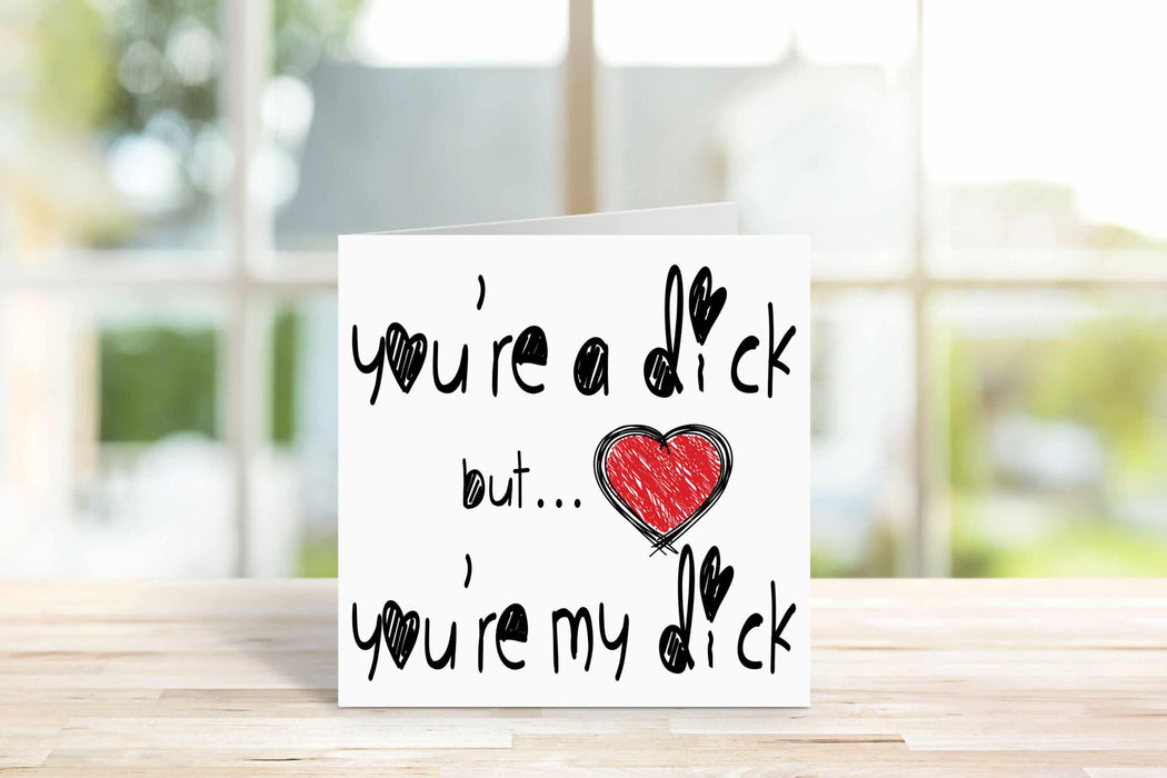 You're A Bitch Dick Twat C*nt Greetings Card