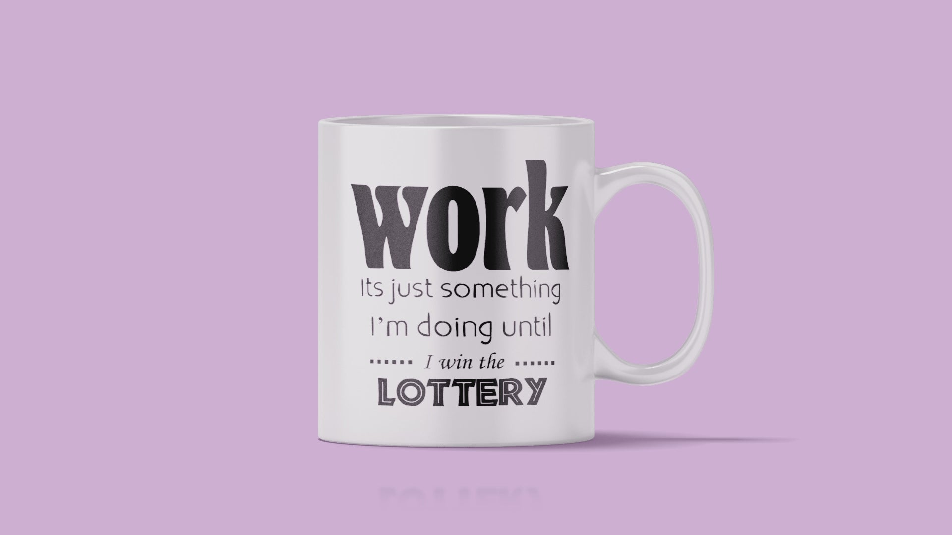 Work Until I Win The Lottery Mug