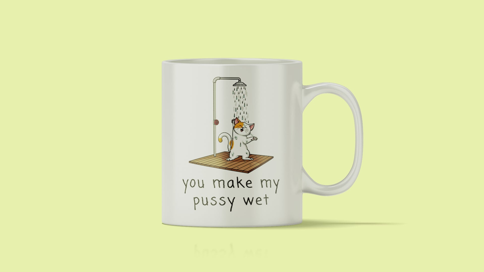 You Make My Pussy Wet - Mug