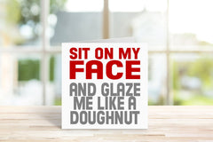 Sit On My Face & Glaze Me Like A Doughnut Greetings Card - The Gifted Panda