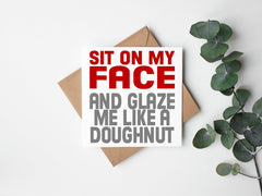 Sit On My Face & Glaze Me Like A Doughnut Greetings Card - The Gifted Panda