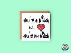 You're A Bitch Dick Twat C*nt Greetings Card - The Gifted Panda