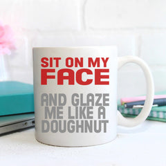 Sit On My Face Novelty Mug